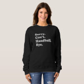 Sweatshirt Sorry Can't Bye   Handball (Devant entier)