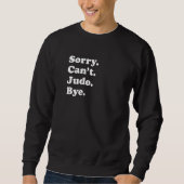 Sweatshirt Sorry Can't Bye   Judo (Devant)