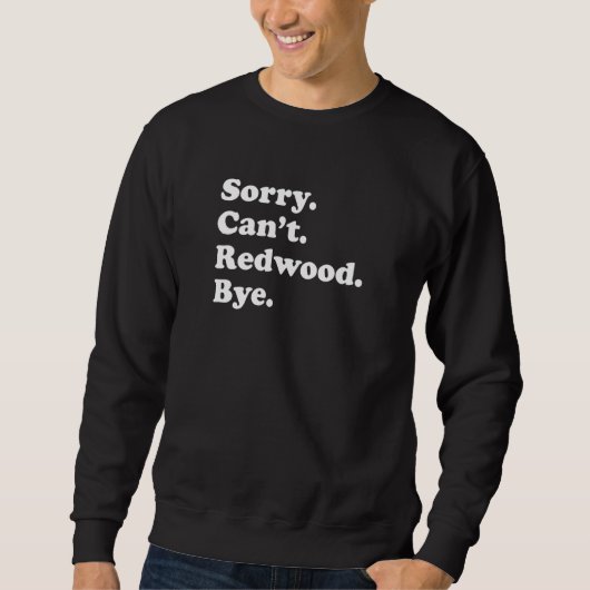 Sweatshirt Sorry Can't Bye   National Park Redwood (Devant)