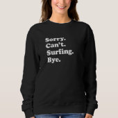 Sweatshirt Sorry Can't Bye   Surfing (Devant)