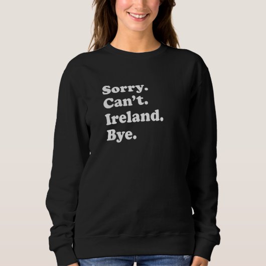 Sweatshirt Sorry Can't Bye  Travel Proud  Ireland (Devant)