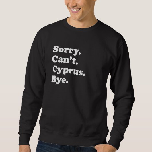 Sweatshirt Sorry Can't Bye Vacation Island Cyprus (Devant)