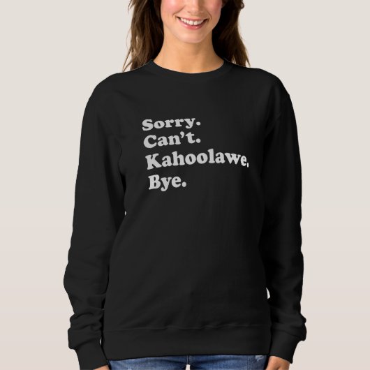 Sweatshirt Sorry Can't Bye   Vacation Island Kahoolawe (Devant)