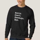 Sweatshirt Sorry Can't Donkeys Bye   Donkey (Devant)