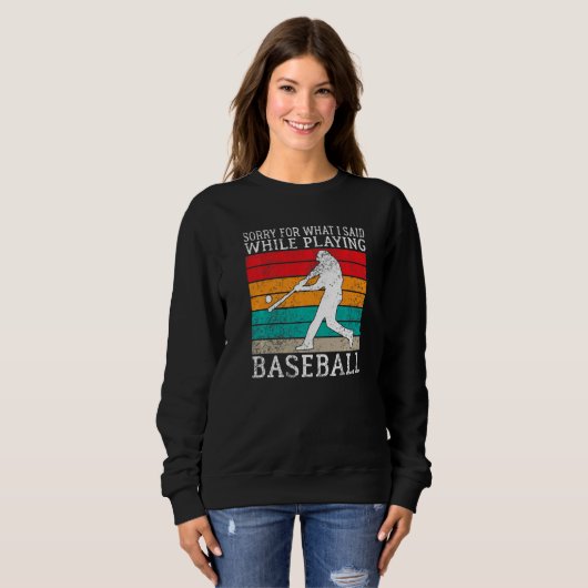 Sweatshirt Sorry for what i said while playing Baseball   (Devant entier)