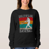 Sweatshirt Sorry for what i said while playing Baseball   (Devant)