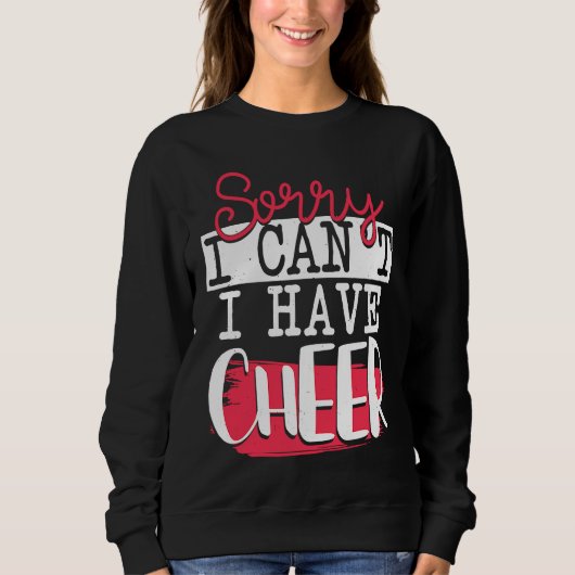 Sweatshirt Sorry I Can't I Have Cheer  Funny Cheerleading (Devant)