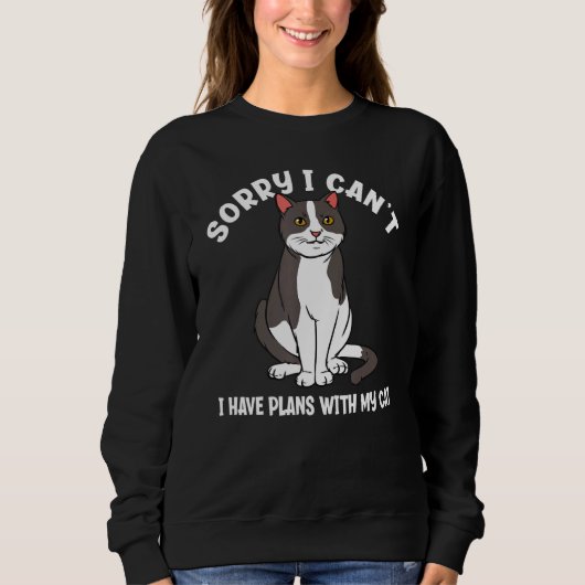 Sweatshirt Sorry I Can't I Have Plans With My Cat  Cat (Devant)