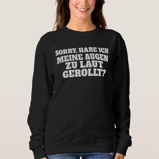 Sweatshirt Sorry I rolled my eyes too loud Dark humor (Devant)