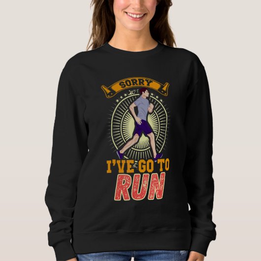 Sweatshirt Sorry I've Go to Run (Devant)