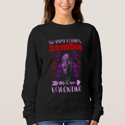 Sweatshirt Sorry Ladies Zombie Is My Valentine (Devant)