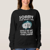 Sweatshirt Sorry What I Said While Parking The Camper  Campin (Devant)