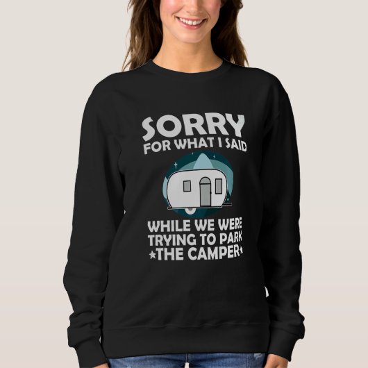 Sweatshirt Sorry What I Said While Parking The Camper  Campin (Devant)