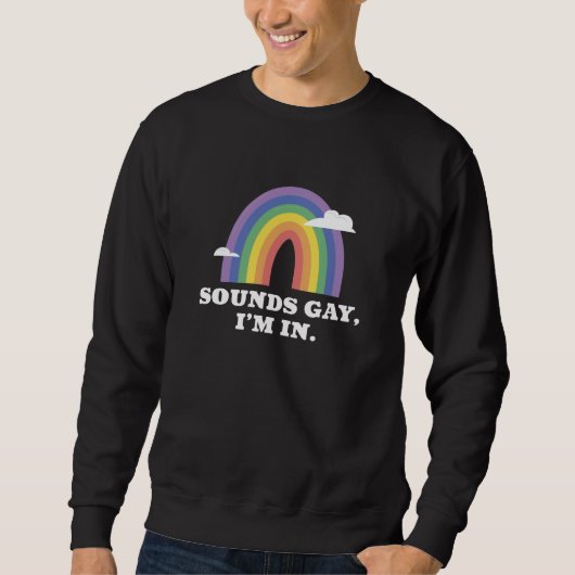 Sweatshirt Sounds Gay I'm In (Devant)