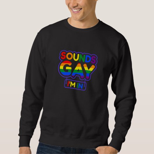 Sweatshirt Sounds Gay I'm In 6 (Devant)