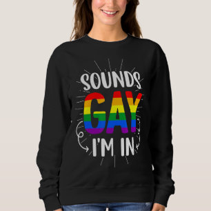 Sweatshirt Sounds Gay I'm In Pride Lgbt drapeau Arc-en-ciel