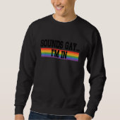 Sweatshirt Sounds Gay I'm In Pride Rainbow Love Queer Diversi (Devant)