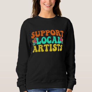 Sweatshirt Soutenez Les Artistes Locaux Pour Les Amateurs De