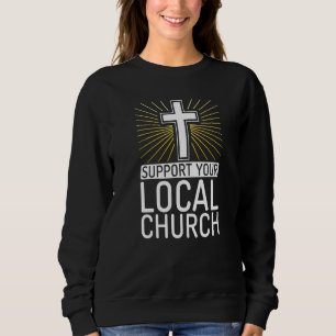 Sweatshirt Soutenez votre Église locale Jésus Dieu Religieux