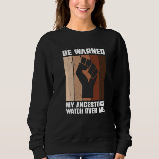 Sweatshirt Soyez Averti Mes Ancêtres Veillez Sur Moi Ancestra