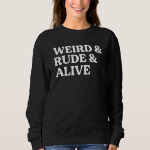 Sweatshirt Soyez bizarre Soyez impoli Restez en vie Véritable