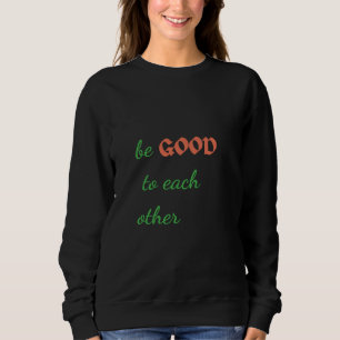 Sweatshirt Soyez bons les uns pour les autres - Inspiration