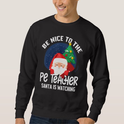 Sweatshirt Soyez Contente De Pe Enseignant Père Noël Regarde  (Devant)