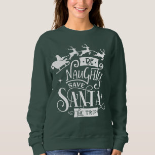 Sweatshirt Soyez Coquin Sauvez Père Noël Le Voyage Citation N