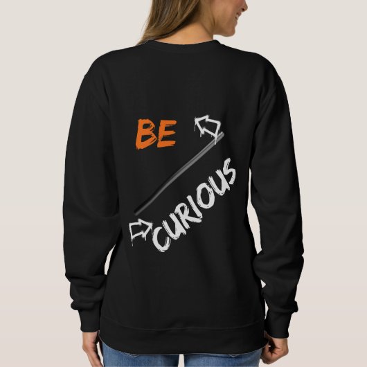 Sweatshirt Soyez curieux (Dos)