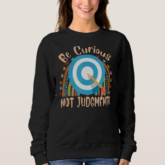 Sweatshirt Soyez Curieux Non Jugements Dit Graphique (Devant)