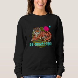 Sweatshirt Soyez dangereux Tiger Illustration Design moderne