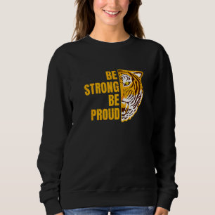 Sweatshirt Soyez fort Soyez fier Tiger Motivation Force