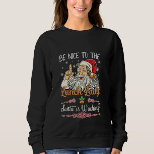 Sweatshirt Soyez Gentil Au Déjeuner Lady Père Noël Regarde Le