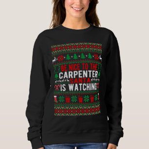 Sweatshirt Soyez Gentil Avec Le Carpenter Père Noël Regarde C