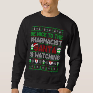 Sweatshirt Soyez Gentil Avec Le Pharmacien Père Noël Regarde