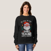Sweatshirt Soyez Gentil Avec Le Professeur De Danse Père Noël (Devant entier)