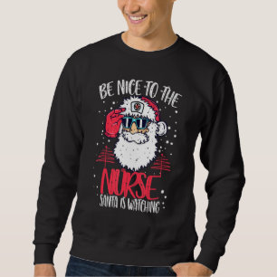 Sweatshirt Soyez Gentil Avec L'Infirmière Père Noël Regarde L