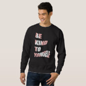 Sweatshirt Soyez gentil avec vous-même Message positif Soins (Devant entier)