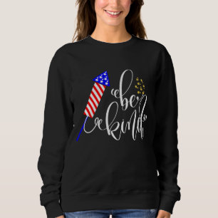 Sweatshirt Soyez heureux 4 juillet Fête de l'Indépendance USA