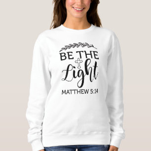 Sweatshirt Soyez La Lumière Matthieu 5:14-Foi-Verset Biblique