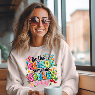 Sweatshirt Soyez la raison pour laquelle quelqu'un sourit