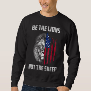 Sweatshirt Soyez Le Lion Pas Le Mouton Patriotique Lion Améri