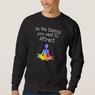 Sweatshirt Soyez L'Énergie Que Vous Voulez Attirer Chakra