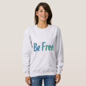 Sweatshirt Soyez libre (Devant entier)