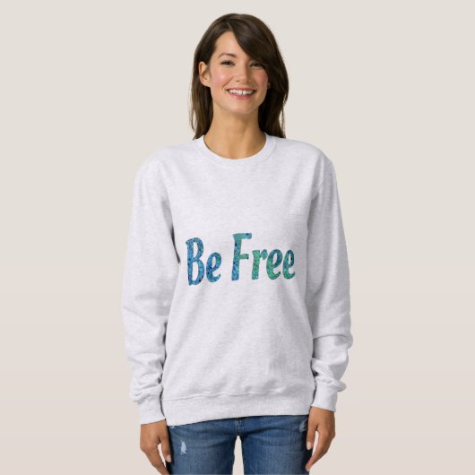 Sweatshirt Soyez libre (Devant entier)
