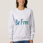Sweatshirt Soyez libre (Devant)