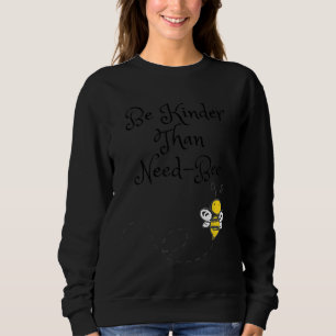 Sweatshirt Soyez Plus Gentil Que Nécessaire Abeille De Miel 1