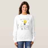 Sweatshirt Soyez Positif, Peu Importe L'Eau (Devant entier)