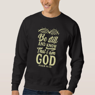 Sweatshirt Soyez Toujours Et Sachez Que Je Suis Dieu Religieu