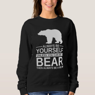 Sweatshirt Soyez Toujours Ours Pour Hommes Femmes Mammifère A